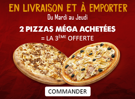 2 PIZZAS MEGA ACHETEES = LA 3EME OFFERTE